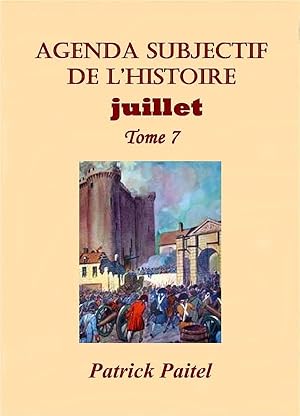 agenda subjectif de l'histoire t.7 ; Juillet