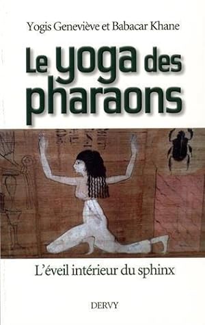 Immagine del venditore per le yoga des pharaons ; l'veil interieur du sphinx venduto da Chapitre.com : livres et presse ancienne