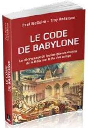 Seller image for le code de Babylone ; le dcryptage de la plus grande nigme de la Bible sur la fin des temps for sale by Chapitre.com : livres et presse ancienne