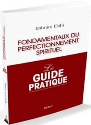 fondamentaux du perfectionnement spirituel ; le guide pratique