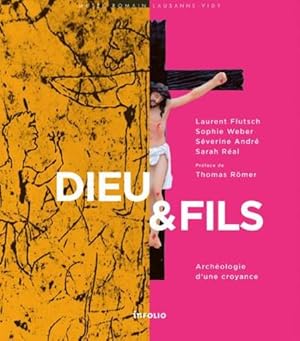 dieu & fils : archéologie d'une croyance