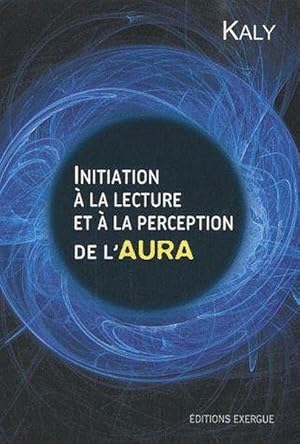 Bild des Verkufers fr Initiation  la lecture et  la perception de l'aura zum Verkauf von Chapitre.com : livres et presse ancienne