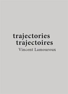 Vincent Lamouroux ; trajectories ; trajectoires