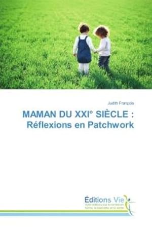 maman du xxi siecle : reflexions en patchwork