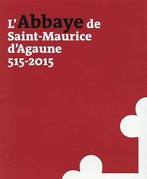 abbaye de Saint-Maurice d'Agaune, 515-2015 ; Tome 1 histoire et archéologie ; Tome 2 le trésor