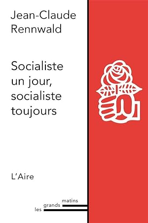 socialiste un jour, socialiste toujours