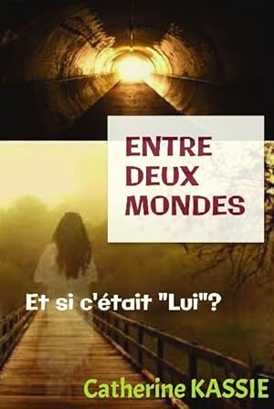 entre deux mondes ; et si c'était "lui" ?