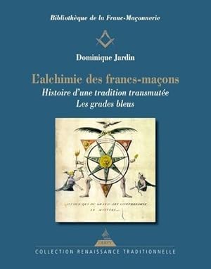 l'alchimie des francs-maçons : histoire d'un tradition transmutée