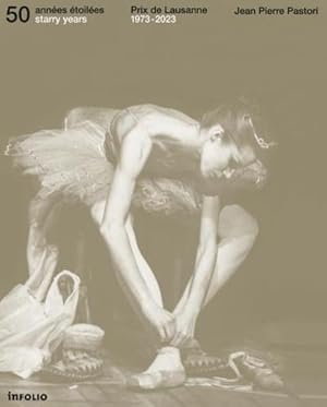 50 années étoilées / 50 starry years : prix de lausanne 1973 - 2023