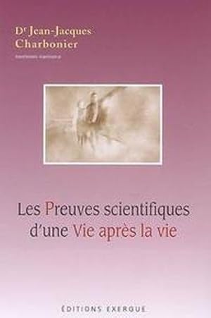 Les preuves scientifiques d'une vie après la vie