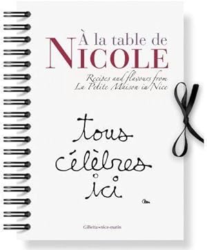 à la table de Nicole ; tous célèbres ici ; recipes and flavours from la petite maison in Nice