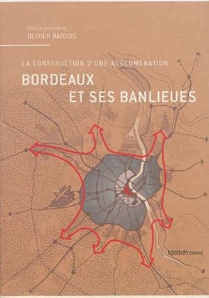 Image du vendeur pour Bordeaux et ses banlieues ; la construction d'une agglomration mis en vente par Chapitre.com : livres et presse ancienne