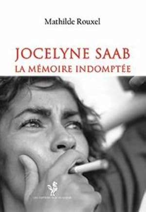 Jocelyne Saab : la mémoire indomptée