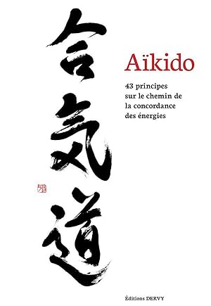 aïkido ; 43 principes sur le chemin de la concordance des énergies