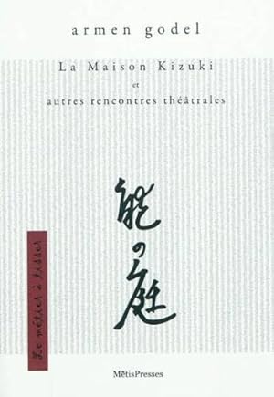 Bild des Verkufers fr la maison kizuki et autres rencontres thtrales zum Verkauf von Chapitre.com : livres et presse ancienne