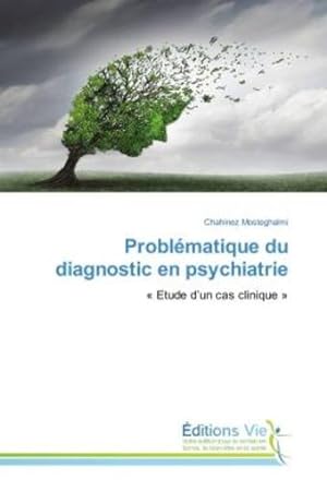 problematique du diagnostic en psychiatrie - etude d'un cas clinique