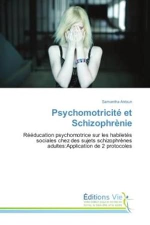 psychomotricite et schizophrenie - reeducation psychomotrice sur les habiletes sociales chez des suj