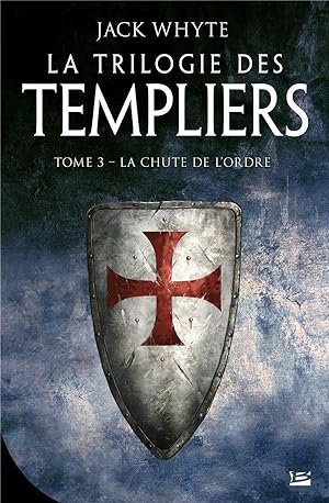 la trilogie des Templiers Tome 3 : la chute de l'ordre