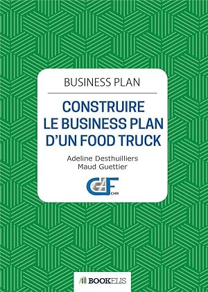 business plan ; construire le business plan d'un food truck (2e édition)