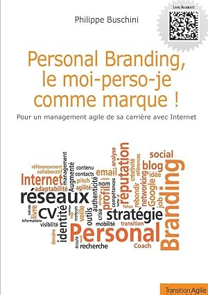 personal branding, le moi-perso-je comme marque ! ; pour un management agile de sa carrière avec ...