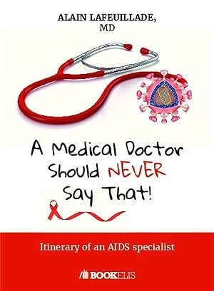 a medical doctor should never say that. itinerary of an aids specialist