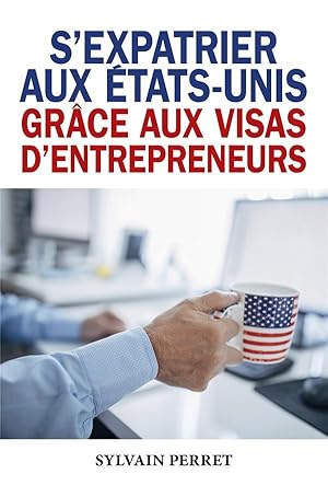 s'expatrier aux etats-unis grace aux visas d'entrepreneurs