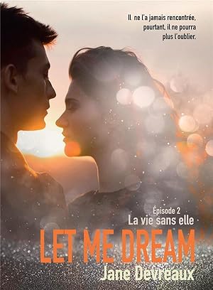 Image du vendeur pour let me dream t.2 : la vie sans elle mis en vente par Chapitre.com : livres et presse ancienne