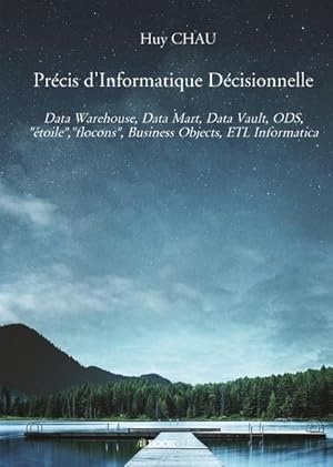 précis d'informatique décisionnelle : data warehouse, data mart, data vault, ods