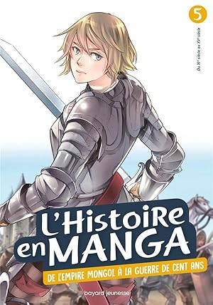 l'Histoire en manga t.5 : de l'empire mongol à la Guerre de Cent ans