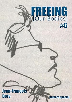 FREEING (Our Bodies) n.6 : numero spécial Jean-François bory