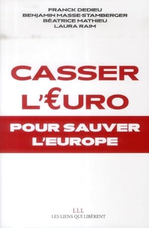 Bild des Verkufers fr casser l'Euro pour sauver l'Europe zum Verkauf von Chapitre.com : livres et presse ancienne