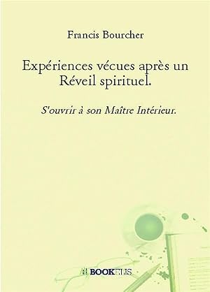 expériences vécues après un réveil spirituel ; s'ouvrir à son Maître Intérieur