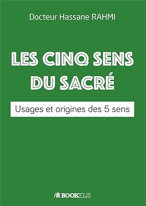 les 5 sens du sacré ; usages et origine des 5 sens