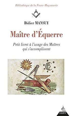 Seller image for matre d'querre ; petit livret  l'usage des matres qui s'accomplissent for sale by Chapitre.com : livres et presse ancienne