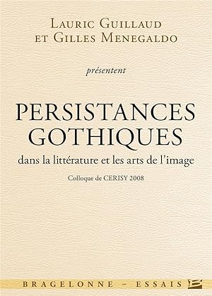 persistances gothiques dans la littérature et les arts de l'image ; colloque de Cerisy (édition 2...