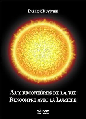 aux frontieres de la vie : rencontre avec la lumière