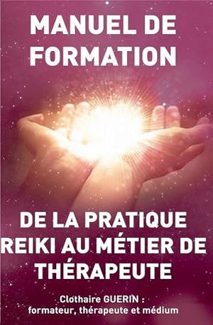 Image du vendeur pour de la pratique reiki au mtier de thrapeute ; manuel de formation mis en vente par Chapitre.com : livres et presse ancienne