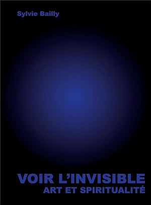 Image du vendeur pour voir l'invisible ; art et spiritualit mis en vente par Chapitre.com : livres et presse ancienne