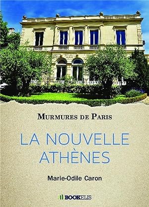 la nouvelle Athènes : murmures de Paris