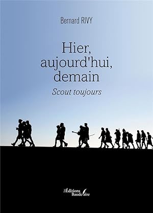 hier, aujourd'hui, demain : scout toujours