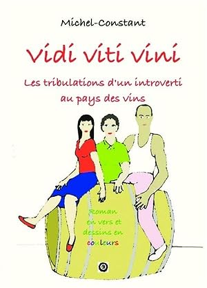 vidi viti vini ; les tribulations d'un introverti au pays des vins