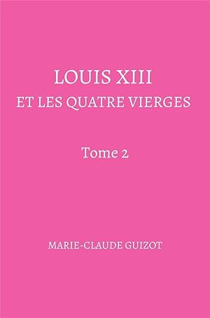 Louis XIII et les quatre vierges t.2