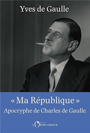 ma République ; apocryphe de Charles de Gaulle
