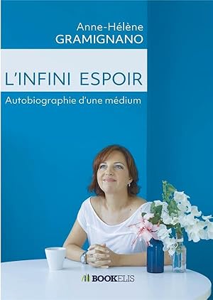 l'infini espoir ; autobiographie d'une médium