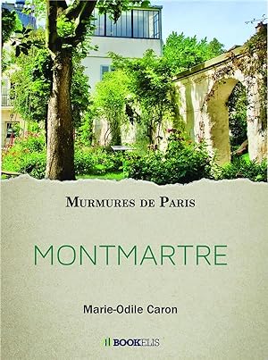 murmures de Paris ; Montmartre