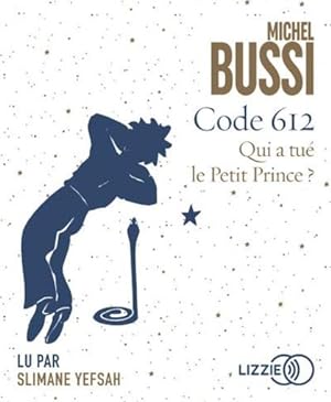 code 612 qui a tué le Petit Prince ?