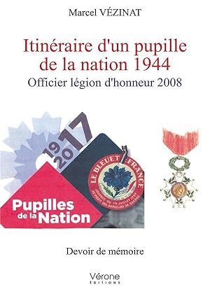 itinéraire d'un pupille de la nation 1944 ; officier légion d'honneur 2008