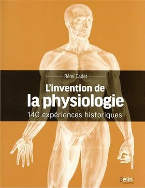 Imagen del vendedor de l'invention de la physiologie : 140 expriences historiques a la venta por Chapitre.com : livres et presse ancienne