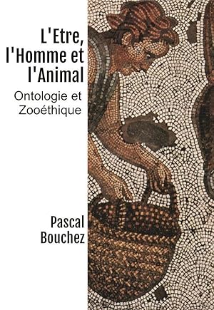 Seller image for l'tre, l'homme et l'animal : ontologie et zoothique for sale by Chapitre.com : livres et presse ancienne