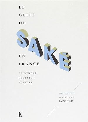le guide du saké en France ; apprendre, déguster, acheter